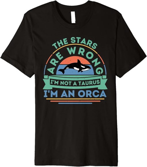 The Stars Are Wrong, I"m Not a Taurus, I"m An Orca Retro Premium T-Shirt