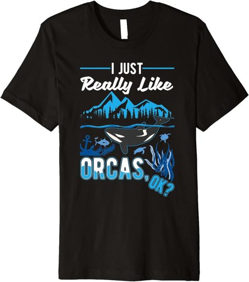 I just really like Orcas Premium T-Shirt